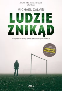 Ludzie znikąd. Nieprzenikniony świat skautów piłkarskich - Ludzie sportu - miniaturka - grafika 1