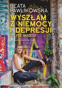 Rozwój osobisty - Wyszłam z niemocy i depresji. Ty też możesz - miniaturka - grafika 1