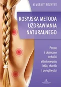 Moda i uroda - Rosyjska metoda naturalnego uzdrawiania. Proste i skuteczne techniki eliminowania bólu, chorób i dolegliwości - Yevgeniy Bozhyev - miniaturka - grafika 1