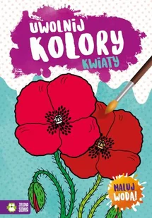 Uwolnij kolory Kwiaty - Literatura popularno naukowa dla młodzieży - miniaturka - grafika 2