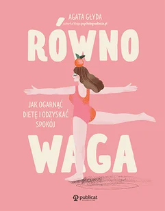 Równowaga. Jak ogarnąć dietę i odzyskać spokój - Diety, zdrowe żywienie - miniaturka - grafika 2