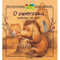 Arkady O zwierzaku, którego nie było - Anna Onichimowska, Sedlaczek Joanna - Baśnie, bajki, legendy Arkady O zwierzaku, którego nie było - Anna Onichimowska, Sedlaczek Joanna - Baśnie, bajki, legendy - miniaturka - grafika 1