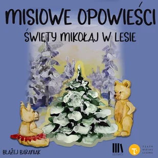 Misiowe opowieści cz. 4: Mikołaj w lesie Błażej Baraniak - Audiobooki dla dzieci i młodzieży - miniaturka - grafika 1
