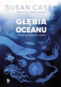 Felietony i reportaże - Głębia oceanu. Podróże do podwodnego świata - Susan Casey - miniaturka - grafika 1