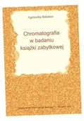 Nauka - Chromatografia w badaniu książki zabytkowej - Agnieszka Bangrowska (Bakalarz) - miniaturka - grafika 1