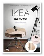 Dom i ogród - Bruno Isabelle, Baillet Christine IKEA na nowo Zrób to po swojemu - miniaturka - grafika 1