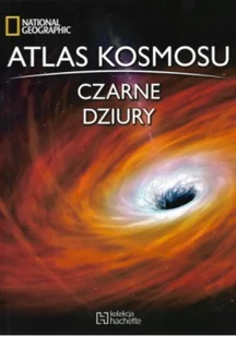 Hachette Livre ATLAS KOSMOSU CZARNE DZIURY 9788328232990 - Fizyka i astronomia - miniaturka - grafika 2