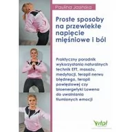 Książki medyczne - Proste sposoby na przewlekłe napięcie mięśniowe i ból Nowa - miniaturka - grafika 1