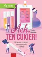 E-booki - poradniki - Ach, ten cukier! Odżywianie w cukrzycy, insulinooporności i otyłości - miniaturka - grafika 1