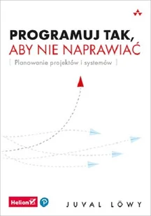 Helion Programuj tak, aby nie naprawiać. - Książki o programowaniu - miniaturka - grafika 1