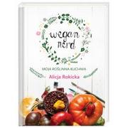 Książki kucharskie - Nasza Księgarnia Wegan Nerd. Moja roślinna kuchnia - ALICJA ROKICKA - miniaturka - grafika 1