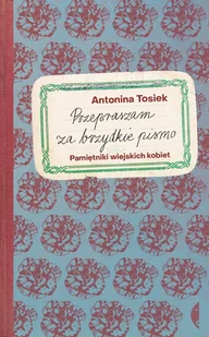 Przepraszam za brzydkie pismo. Pamiętniki wiejskich kobiet - E-booki - literatura faktu - miniaturka - grafika 1