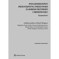 Prawo - Mozgawa Marek, Budyn-Kulik Magdalena, Kozłowska-Ka Pozakodeksowe przestępstwa przeciwko zasobom przyrody i środowisku - dostępny od ręki, natychmiastowa wysyłka - miniaturka - grafika 1