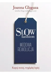 Znak Slow fashion. Modowa rewolucja - Joanna Glogaza - Zdrowie - poradniki - miniaturka - grafika 2