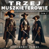 Audiobooki - literatura piękna - Trzej muszkieterowie. Tom 1 Aleksander Dumas - miniaturka - grafika 1