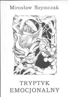 Tryptyk emocjonalny - Poezja - miniaturka - grafika 1