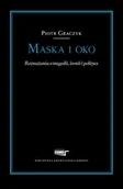 Kulturoznawstwo i antropologia - Fundacja Augusta Hr. Cieszkowskiego Maska i oko Rozważania o tragedii ironii i pol - Piotr Graczyk - miniaturka - grafika 1