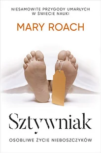Sztywniak. Osobliwe życie nieboszczyków - Felietony i reportaże - miniaturka - grafika 1