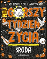 Baśnie, bajki, legendy - Środa. Najgorszy tydzień życia - Eva Amores - miniaturka - grafika 1