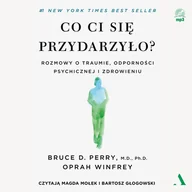 Audiobooki - literatura popularnonaukowa - Co ci się przydarzyło? Rozmowy o traumie, odporności psychicznej i zdrowieniu - miniaturka - grafika 1