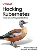 Pozostałe książki - Hacking Kubernetes: Threat-Driven Analysis and Defense - miniaturka - grafika 1