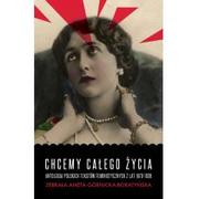 Proza - Aneta Górnicka-Boratyńska Chcemy całego życia Antologia polskich tekstów feministycznych z lat 1870-1939 - miniaturka - grafika 1