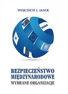 Bezpieczeństwo międzynarodowe. Wybrane organizacje - E-booki - nauka - miniaturka - grafika 1