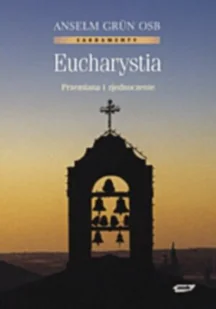 Eucharystia. Przemiana i Zjednoczenie - Religia i religioznawstwo - miniaturka - grafika 1