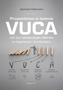 Przywództwo w świecie VUCA Jak być skutecznym liderem w niepewnym środowisku Nowa - Biznes - miniaturka - grafika 2