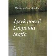 Filologia i językoznawstwo - Język poezji Leopolda Staffa Mirosława Białoskórska - miniaturka - grafika 1