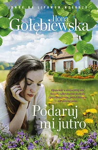 Muza Podaruj mi jutro Ilona Gołębiewska 423872 - Powieści - miniaturka - grafika 1