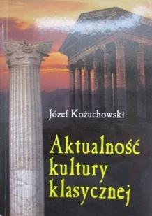 Aktualność kultury klasycznej - Książki o kulturze i sztuce - miniaturka - grafika 1