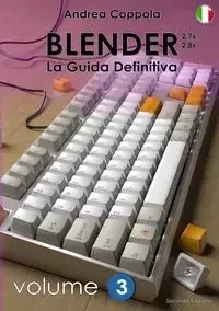 Lulu Press, Inc. BLENDER - LA GUIDA DEFINITIVA - VOLUME 3 - Edizione 2 - Andrea Coppola - Obcojęzyczne książki informatyczne - miniaturka - grafika 1