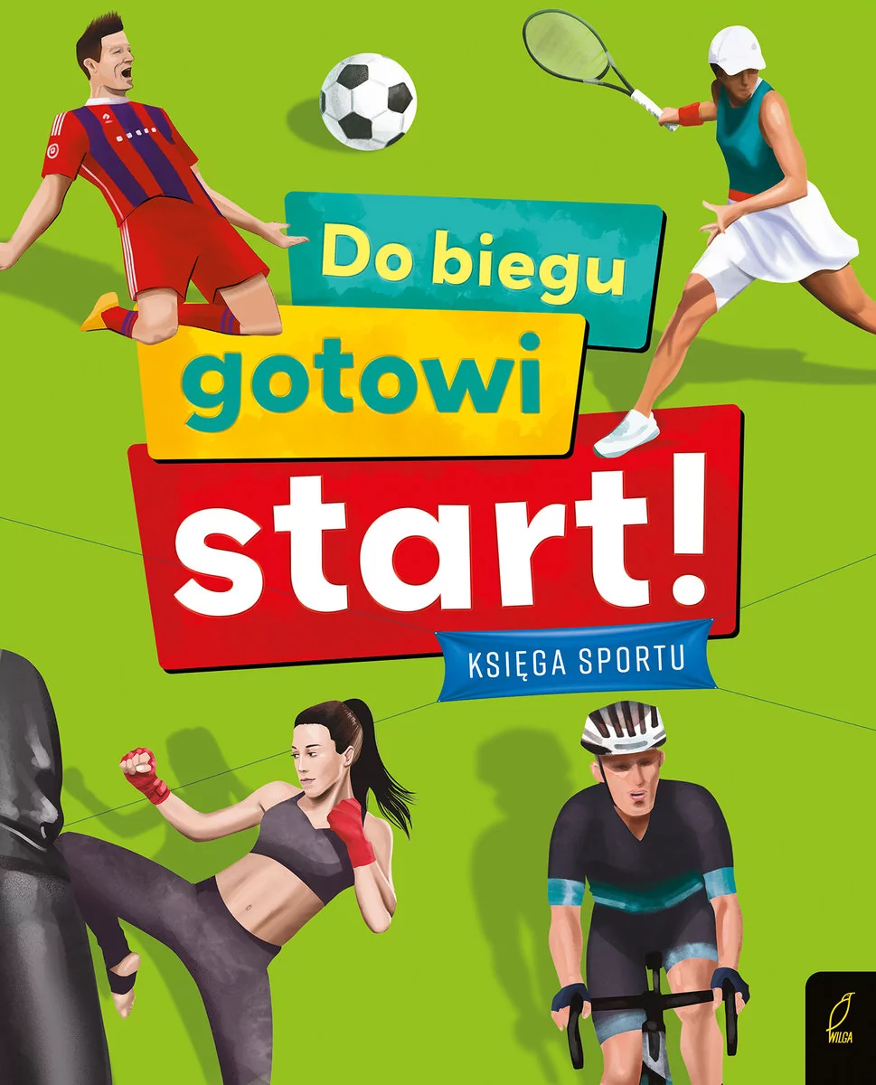 Wilga / GW Foksal Do biegu! Gotowi! Start! Księga sportu Joanna Wiśniowska