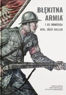 Błękitna armia i jej dowódca generał Józef Haller - Historia świata - miniaturka - grafika 1