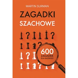 Zagadki szachowe. 600 zagadek dla każdego - Poradniki hobbystyczne Zagadki szachowe. 600 zagadek dla każdego - Poradniki hobbystyczne - miniaturka - grafika 1