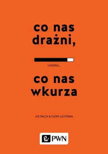 Wydawnictwo Naukowe PWN Co nas drażni, co nas wkurza - Flora Lichtman, Joe Palca - Poradniki psychologiczne - miniaturka - grafika 1