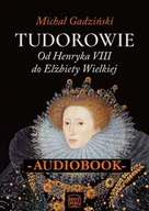 Audiobooki - literatura faktu - Tudorowie. Od Henryka VIII do Elżbiety Wielkiej - miniaturka - grafika 1