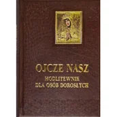 Religia i religioznawstwo - Ojcze Nasz. Modlitewnik dla osób dorosłych - miniaturka - grafika 1