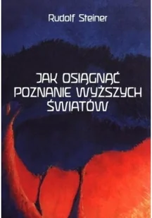 Jak osiągnąć poznanie wyższych światów - Rudolf Steiner - Psychologia - miniaturka - grafika 2
