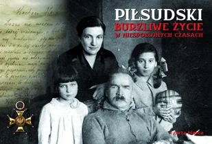 Piłsudski. Burzliwe życie w niespokojnych czasach - Biografie i autobiografie - miniaturka - grafika 1