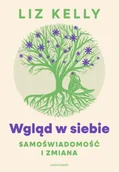 Poradniki hobbystyczne - Wgląd w siebie. Samoświadomość i zmiana - Liz Kelly - miniaturka - grafika 1