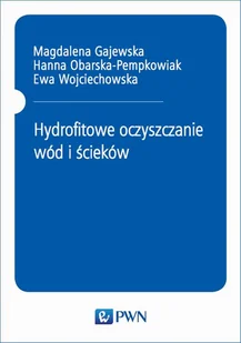 Hydrofitowe oczyszczanie wód i ścieków Obarska-Pempkowiak Hanna Gajewska Magdalena Wojciechowska Ewa - Nauka - miniaturka - grafika 1