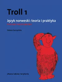 Słowo obraz terytoria Troll 1 Język norweski teoria i praktyka Poziom podstawowy - Helena Garczyńska