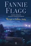 Proza - Wydawnictwo Literackie Wciąż o tobie śnię - Fannie Flagg - miniaturka - grafika 1