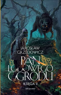 FABRYKA SŁÓW Pan Lodowego Ogrodu T.2 w.2021 TW - Jarosław Grzędowicz - Fantasy - miniaturka - grafika 1