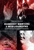 E-booki - poradniki - Zabójcy seryjni i wielokrotni - Małgorzata Kowalczyk - ebook - miniaturka - grafika 1