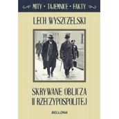Historia Polski - Bellona Skrywane oblicza II Rzeczypospolitej - Lech Wyszczelski - miniaturka - grafika 1