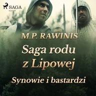 Audiobooki - historia - Saga rodu z Lipowej 4: Synowie i bastardzi Marian Piotr Rawinis - miniaturka - grafika 1