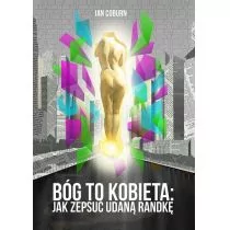 BÓG TO KOBIETA jak zepsuć udaną randkę - Ian Coburn